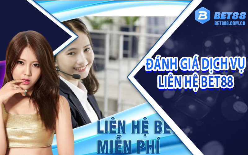 Đánh giá dịch vụ liên hệ bet88