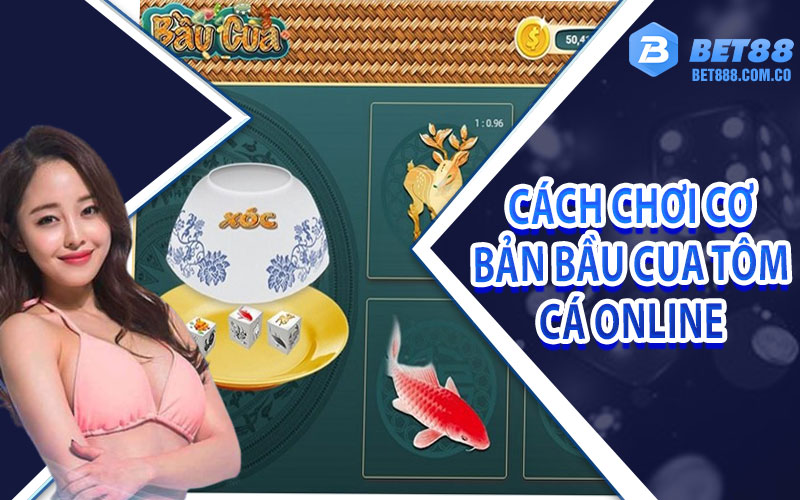 Hướng Dẫn Cách chơi Cơ bản bầu cua tôm cá online