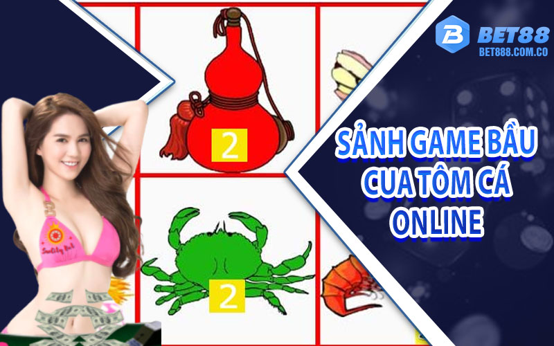 Tổng quan sảnh game bầu cua tôm cá online