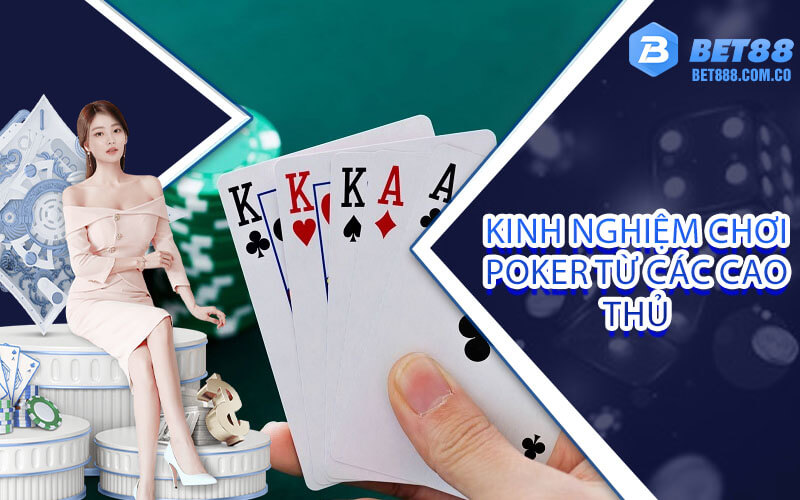 Kinh nghiệm chơi Poker từ các cao thủ